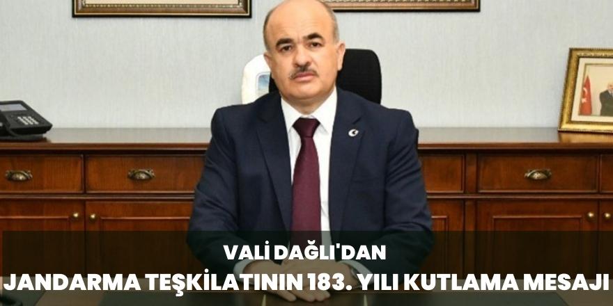 Vali Dağlı'dan Jandarma Teşkilatının 183.Yılı Mesajı