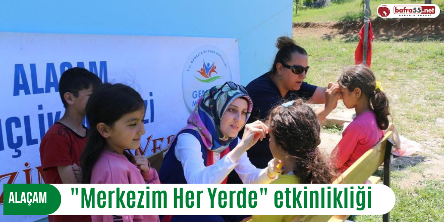 Alaçam'da "Merkezim Her Yerde" etkinlikliği