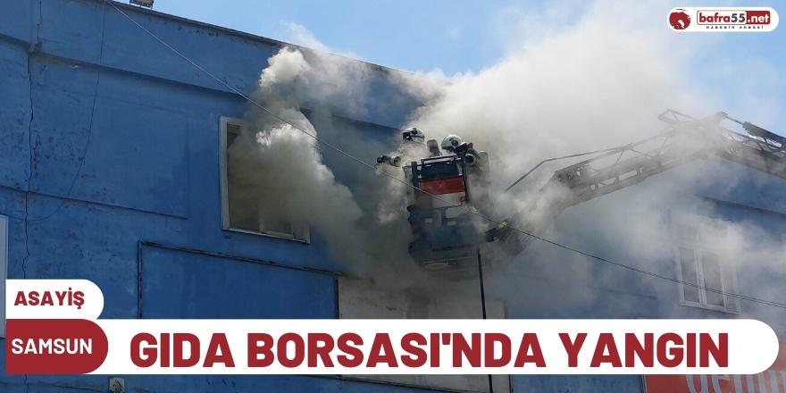 Samsun Gıda Borsası'nda yangın