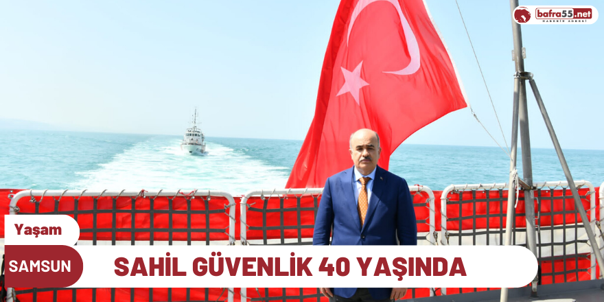 Vali DAĞLI’nın ‘Sahil Güvenlik Komutanlığı 40. Kuruluş Yıl Dönümü’ Kutlama Mesajı