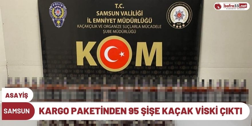 Kargo paketinden 95 şişe kaçak viski çıktı