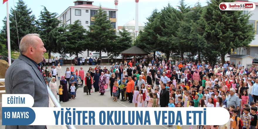 YİĞİTER OKULUNA VEDA ETTİ