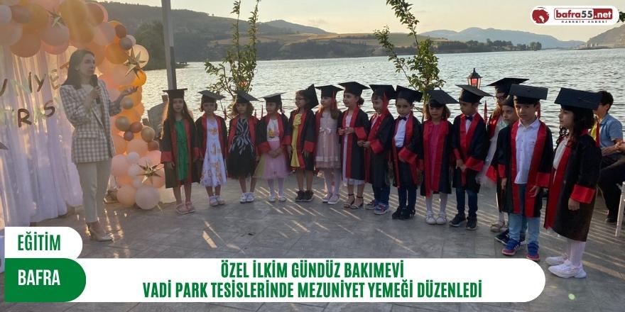 ÖZEL İLKİM GÜNDÜZ BAKIMEVİ VADİ PARK TESİSLERİNDE MEZUNİYET YEMEĞİ DÜZENLEDİ