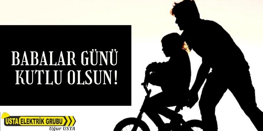 Usta Elektrik Grubu İşletme Sahibi Uğur Usta Babalar Günü mesajı