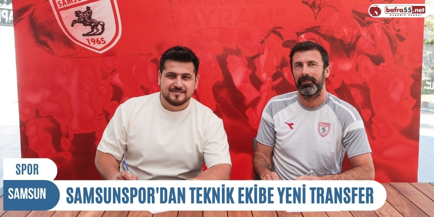 Samsunspor'dan teknik ekibe yeni transfer