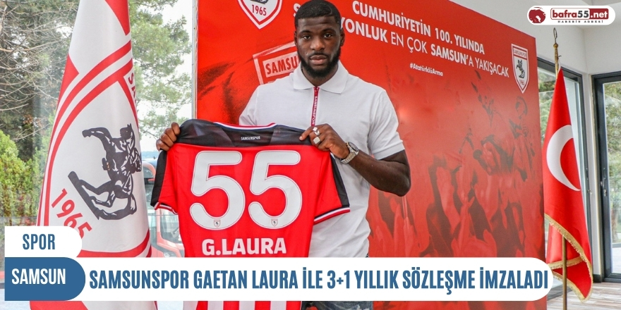 Samsunspor Gaetan Laura ile 3+1 yıllık sözleşme imzaladı