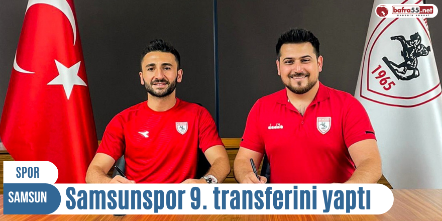 Samsunspor 9. transferini yaptı