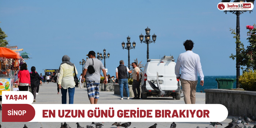 Sinop en uzun günü geride bırakıyor