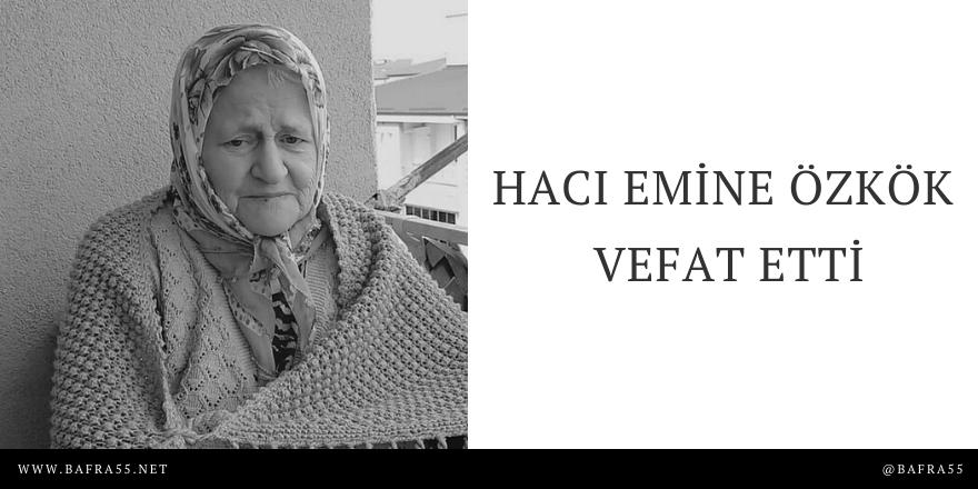 HACI EMİNE ÖZKÖK VEFAT ETTİ