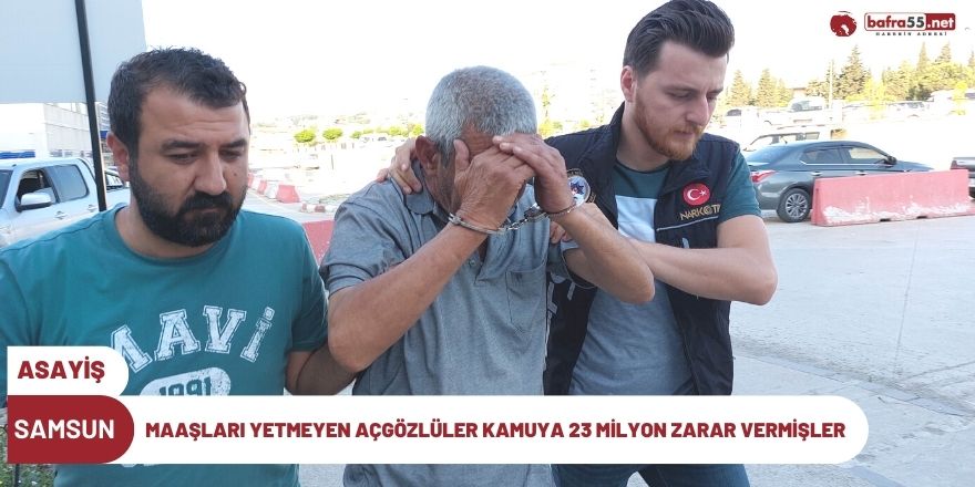 Maaşları yetmeyen açgözlüler kamuya 23 milyon zarar vermişler