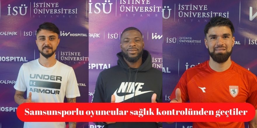 Samsunsporlu oyuncular sağlık kontrolünden geçtiler