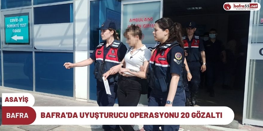 Bafra'da uyuşturucu operasyonu 20 gözaltı