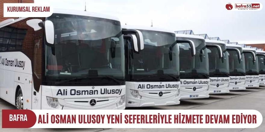 Ali Osman Ulusoy Yeni Seferleriyle Hizmete Devam Ediyor