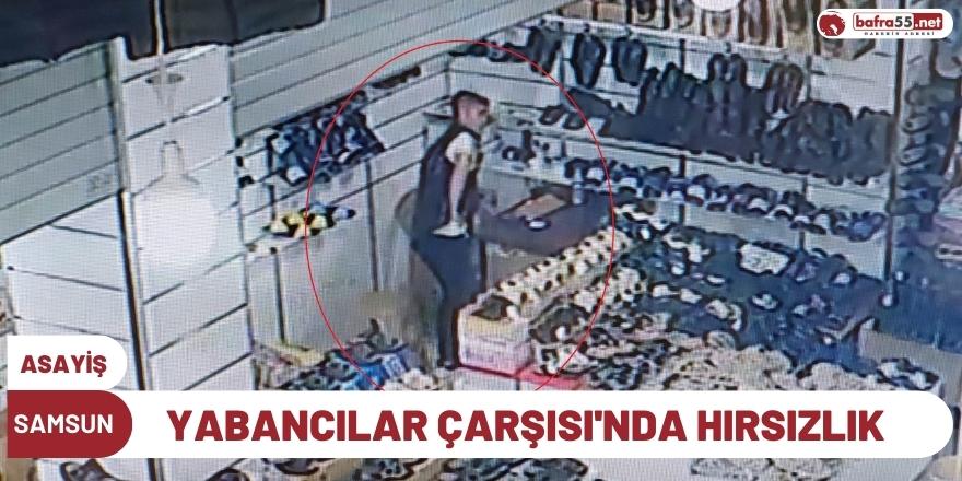 Samsun Yabancılar Çarşısı'nda Hırsızlık