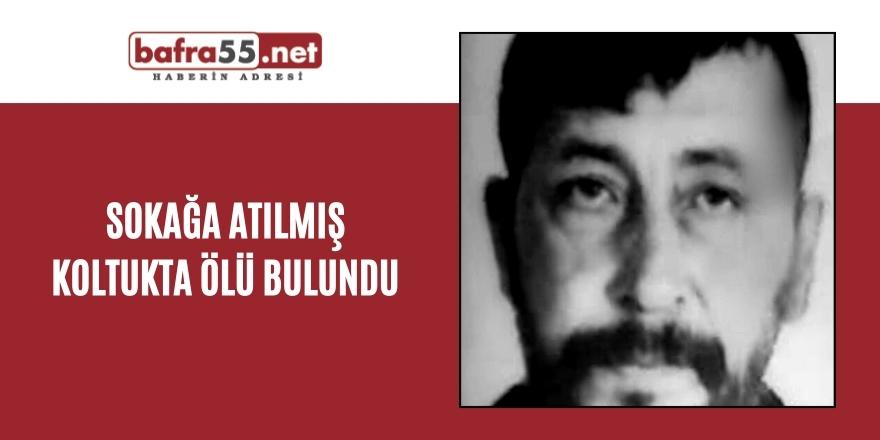 Sokağa atılmış koltukta ölü bulundu