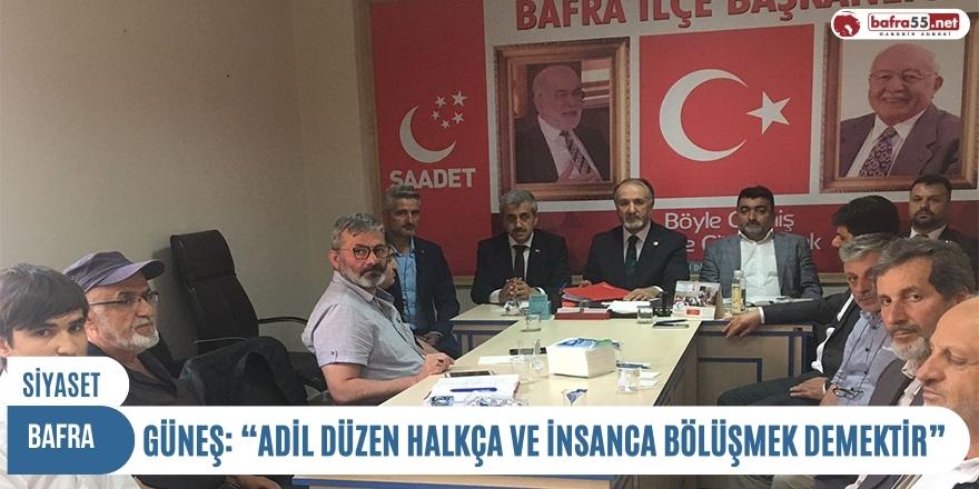 GÜNEŞ: “ADİL DÜZEN HALKÇA VE İNSANCA BÖLÜŞMEK DEMEKTİR”