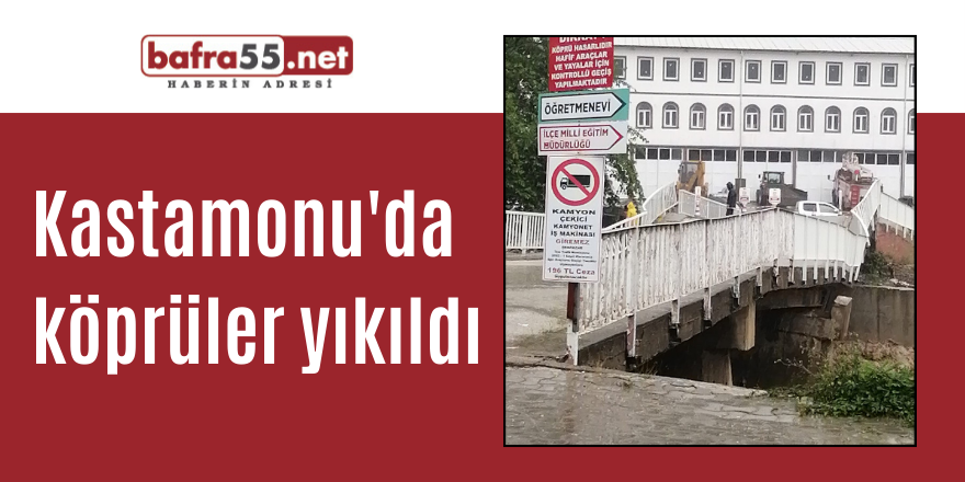 Kastamonu'da  köprüler yıkıldı