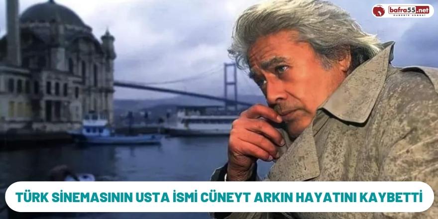 Türk Sinemasının Usta İsmi Cüneyt Arkın Hayatını Kaybetti