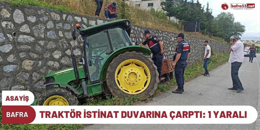 Bafra'da traktör istinat duvarına çarptı: 1 yaralı