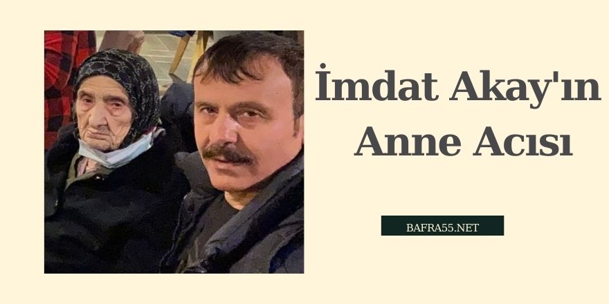 İmdat Akay'ın Anne Acısı