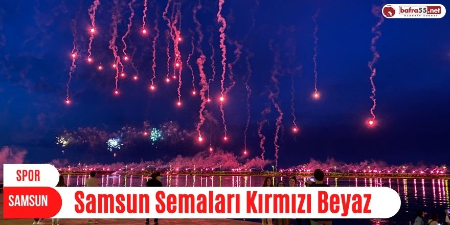 Samsun semaları Kırmızı Beyaz