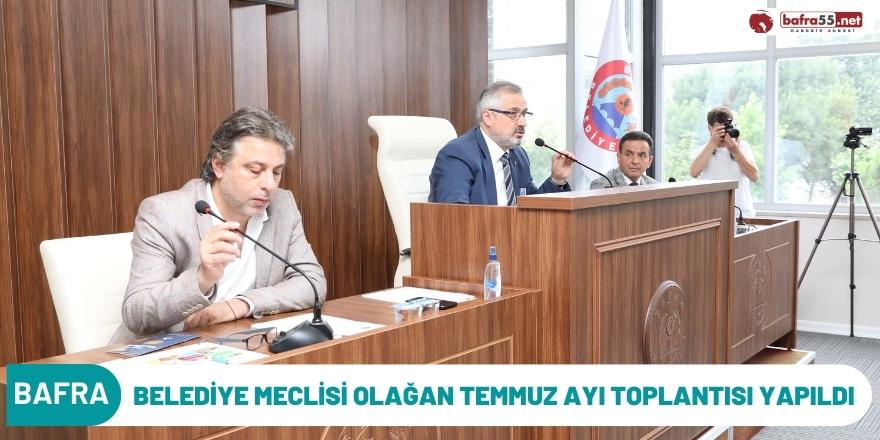 BELEDİYE MECLİSİ OLAĞAN TEMMUZ AYI TOPLANTISI YAPILDI