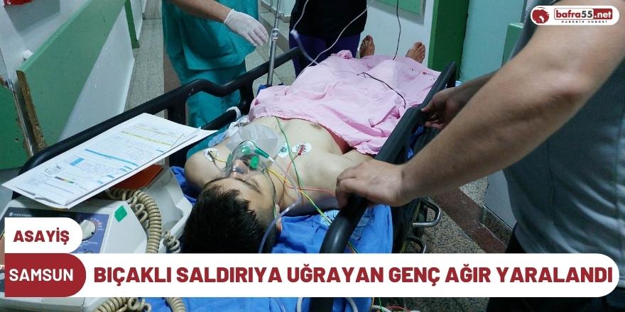 Bıçaklı saldırıya uğrayan genç ağır yaralandı