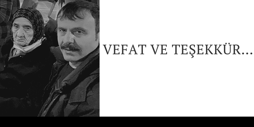 VEFAT VE TEŞEKKÜR….