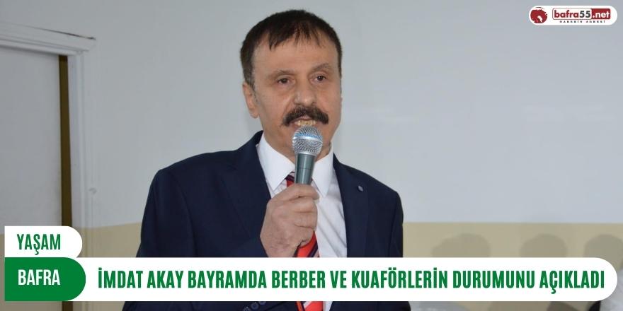 İmdat Akay Bayramda Berber ve Kuaförlerin Durumunu Açıkladı