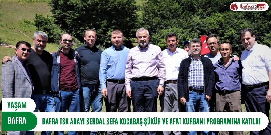 BAFRA TSO ADAYI SERDAL SEFA KOCABAŞ ŞÜKÜR VE AFAT KURBANI PROGRAMINA KATILDI