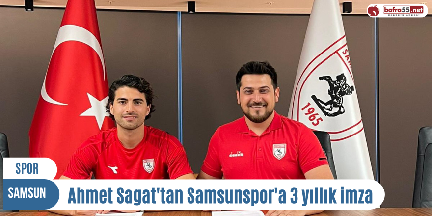 Ahmet Sagat'tan Samsunspor'a 3 yıllık imza