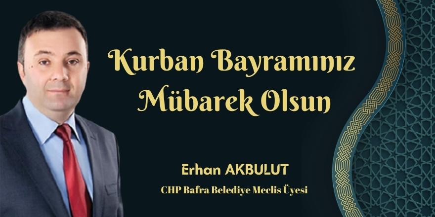 CHP Bafra Belediye Meclis Üyesi Erhan Akbulut'un Bayram Mesajı