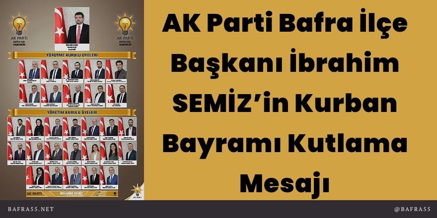 AK Parti Bafra İlçe Başkanı İbrahim SEMİZ’in Kurban Bayramı Kutlama Mesajı