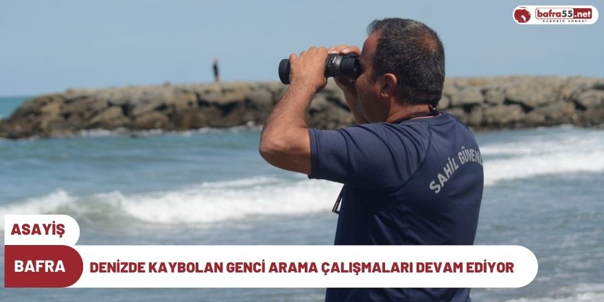 Bafra'da Denizde boğulan Suriyeli genci arama çalışmaları devam ediyor