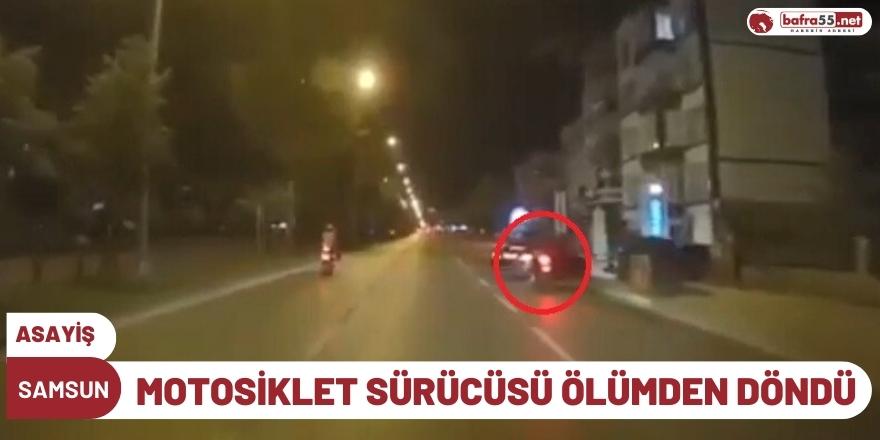 Samsun'da Motosiklet Sürücüsü Ölümden Döndü