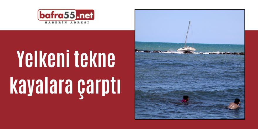 Yelkeni tekne kayalara çarptı