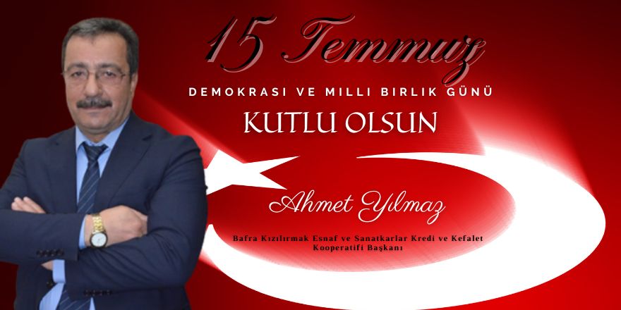 Başkan Ahmet Yılmaz'dan 15 Temmuz mesajı