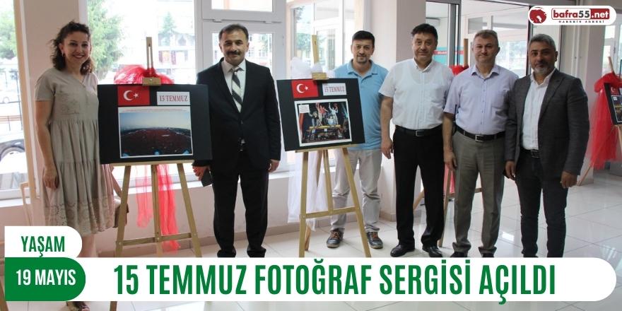 15 TEMMUZ FOTOĞRAF SERGİSİ AÇILDI