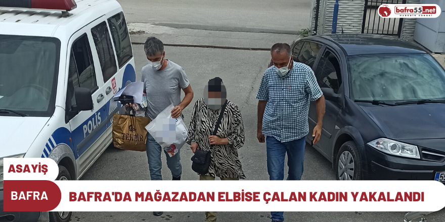 Bafra'da mağazadan elbise çalan kadın yakalandı