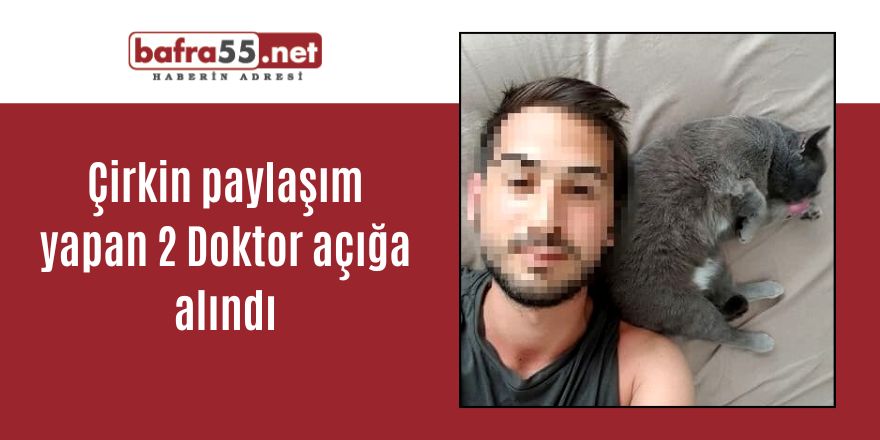 Çirkin paylaşım yapan 2 doktor açığa alındı