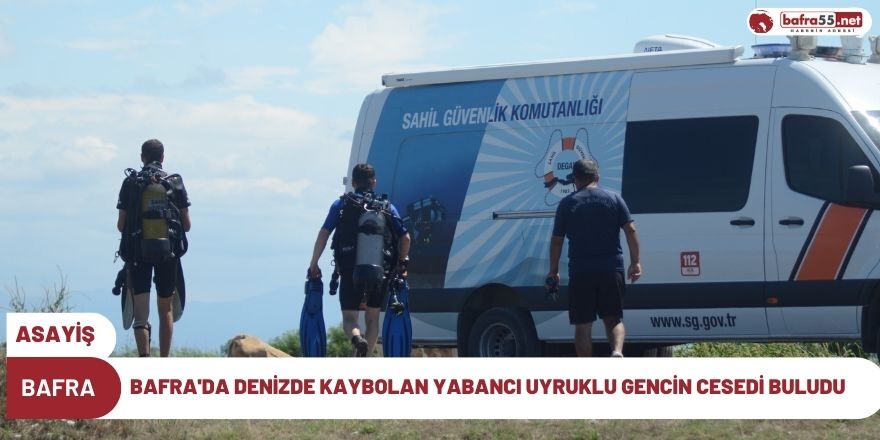 Bafra'da denizde kaybolan yabancı uyruklu gencin cesedi buludu