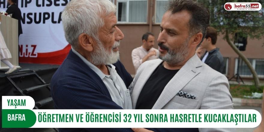 BAFRA’DA ÖĞRETMEN VE ÖĞRENCİSİ 32 YIL SONRA HASRETLE KUCAKLAŞTILAR