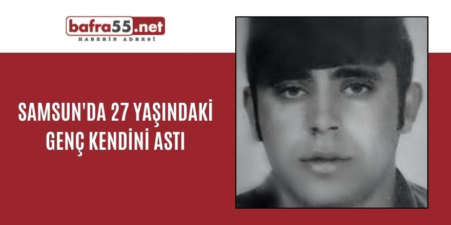 Samsun'da 27 Yaşındaki Genç Kendini Astı