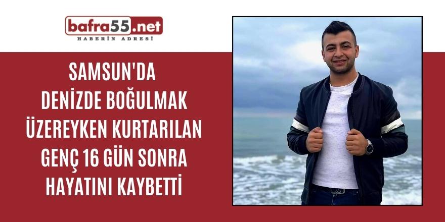 Samsun'da Denizde Boğulmak Üzereyken Kurtarılan Genç 16 Gün Sonra Hayatını Kaybetti