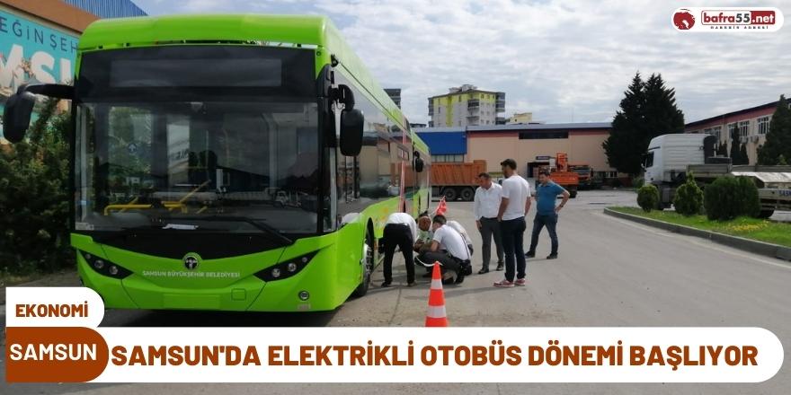 Samsun'da Elektrikli Otobüs Dönemi Başlıyor