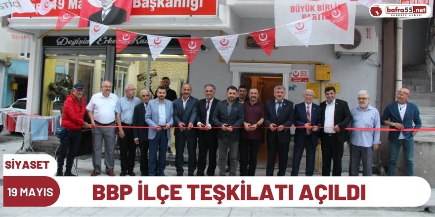 BBP İLÇE TEŞKİLATI AÇILDI