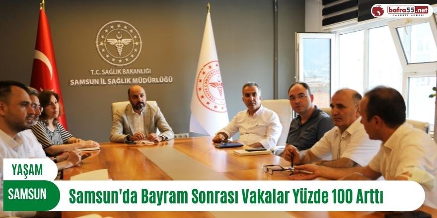 Samsun'da Bayram Sonrası Vakalar Yüzde 100 Arttı