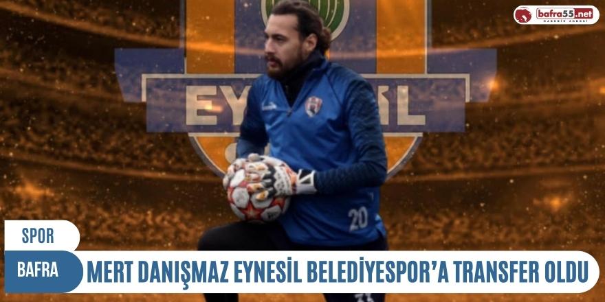 MERT DANIŞMAZ EYNESİL BELEDİYESPOR’A TRANSFER OLDU