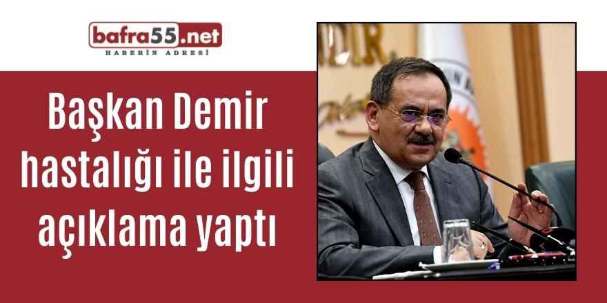 Başkan Demir hastalığı ile ilgili açıklama yaptı