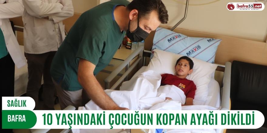 10 Yaşındaki Çocuğun Kopan Ayağı Dikildi